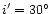 $i'=30\hbox{$^\circ$ }$