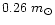 $0.26~m_{\odot}$