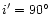 $i'=90\hbox{$^\circ$ }$