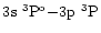 $3\element[]{s}\;\element[\rm o][3]{P}{-}3\element[]{p}\;\element[][3]{P}$