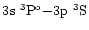 $3\element[]{s}\;\element[\rm o][3]{P}{-}3\element[]{p}\;\element[][3]{S}$