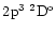 $2\element[3][]{p}\;\element[\rm o][2]{D}$