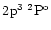 $2\element[3][]{p}\;\element[\rm o][2]{P}$
