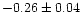 $-0.26 \pm 0.04$