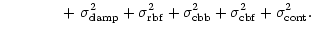 $\displaystyle \hspace{1.4cm} +~\sigma_{\rm damp}^2+\sigma_{\rm rbf}^2+\sigma_{\rm cbb}^2+
\sigma_{\rm cbf}^2+\sigma_{\rm cont}^2.$