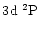 $3\element[]{d}\;\element[][2]{P}$