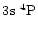 $3\element[]{s}\;\element[][4]{P}$