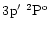 $3\element[]{p'}\;\element[\rm o][2]{P}$