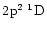 $2\element[2]{p}\;\element[][1]{D}$