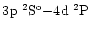 $3\element[]{p}\;\element[\rm o][2]{S}{-}4\element[]{d}\;\element[][2]{P}$