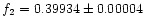$f_2=0.39934\pm 0.00004$