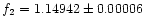 $f_2=1.14942\pm 0.00006$