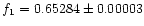$f_1=0.65284\pm 0.00003$