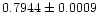 $0.7944 \pm 0.0009$