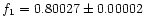 $f_1=0.80027\pm 0.00002$
