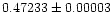 $0.47233\pm 0.00003$