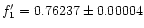 $f_1'=0.76237 \pm 0.00004$