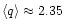 $\langle q \rangle \approx 2.35$