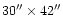 $30''\times 42''$