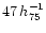 $47\,h_{75}^{-1}$
