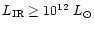 $L_{\rm IR} \ge 10^{12}~L_{\odot}$