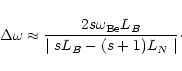 \begin{displaymath}\Delta \omega \approx \frac{2 s \omega_{\rm Be} L_B}{\mid sL_B - (s+1) L_N
\mid}\cdot
\end{displaymath}