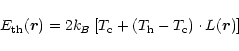 \begin{displaymath}E_{\rm th}(\vec r)=2 k_B\left[T_{\rm c}+(T_{\rm h}-T_{\rm c})\cdot L(\vec r)\right]
\end{displaymath}
