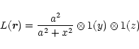 \begin{displaymath}L(\vec r)=\frac{a^2}{a^2+x^2}\otimes1(y)\otimes1(z)
\end{displaymath}