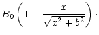 $\displaystyle B_0\left(1-\frac{x}{\sqrt{x^2+b^2}}\right)\cdot$