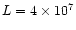 $L=4\times 10^7$