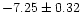 $-7.25\pm0.32$