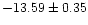 $-13.59\pm0.35$