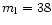 $m_{\rm l}=38$