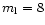 $m_{\rm l}=8$