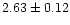 $2.63 \pm 0.12$