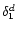 $\delta_1 ^{d}$