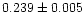 $0.239 \pm 0.005 $