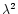 $\lambda ^2$