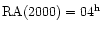 ${\rm RA(2000)}=04^{\rm h}$