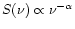 $S(\nu)\propto \nu^{-\alpha}$