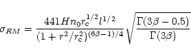 \begin{displaymath}%
\sigma_{RM}= {{441 H n_0 r_{\rm c}^{1/2} l^{1/2} }\over
{(1...
...ta -1)/4}}} \sqrt {{\Gamma(3\beta-0.5)}\over{\Gamma
(3\beta)}}
\end{displaymath}