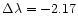 $\Delta \lambda = -2.17$