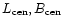 $L_{\rm cen}, B_{\rm cen}$