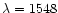 $\lambda =
1548$