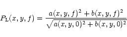 \begin{displaymath}P_{\rm L}(x,y,f) = \frac{a(x,y,f)^2+b(x,y,f)^2} {\sqrt{a(x,y,0)^2+b(x,y,0)^2}}
\end{displaymath}