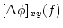 $\displaystyle [\Delta\phi]_{xy}(f)$