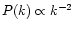$P(k) \propto k^{-2}$