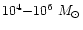 $10^4{-}10^6 \ M_{\odot}$