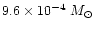 $9.6 \times 10^{-4} \ M_{\odot}$