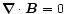 $\vec{\nabla}\cdot\vec{B}=0$